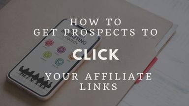 How to Get Prospects to Click on Your Affiliate Links
