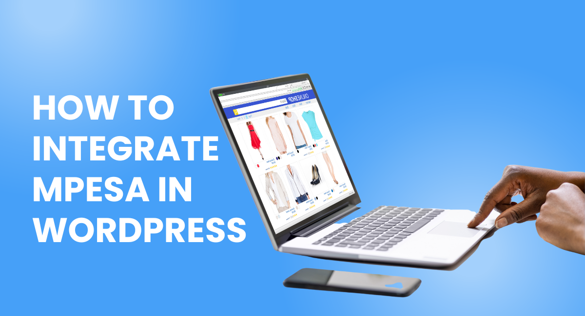 Mpesa Integration to Website: Learn How to Add Mpesa API to Your Site