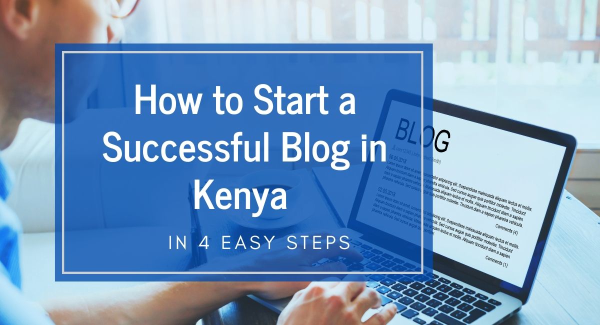 How to Start a Blog in Kenya and Turn it Into a Fulltime Paying Job